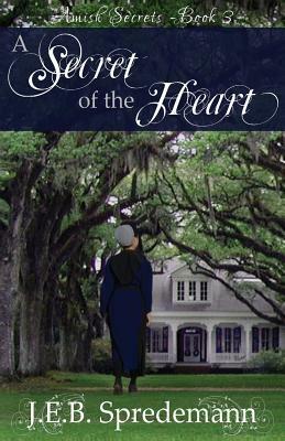 A Secret of the Heart (Amish Secrets #3) by Jennifer (J.E.B.). Spredemann