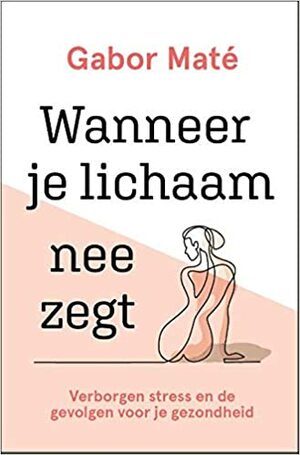 Wanneer je lichaam nee zegt by Gabor Maté