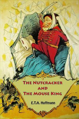 The Nutcracker and The Mouse King by E.T.A. Hoffmann