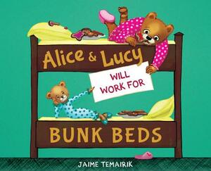 Alice & Lucy Will Work for Bunk Beds by Jaime Temairik