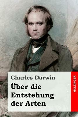 Über die Entstehung der Arten by Charles Darwin