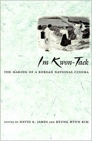 Im Kwon-Taek: The Making of a Korean National Cinema by Kyung Hyun Kim, David E. James