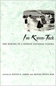 Im Kwon-Taek: The Making of a Korean National Cinema by David E. James, Kyung Hyun Kim