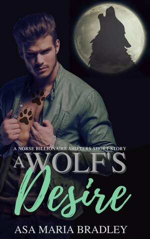 A Wolf's Desire by Asa Maria Bradley