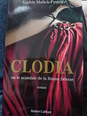 Clodia, ou le scandale de la bonne déesse  by Sophie Malick-Prunier