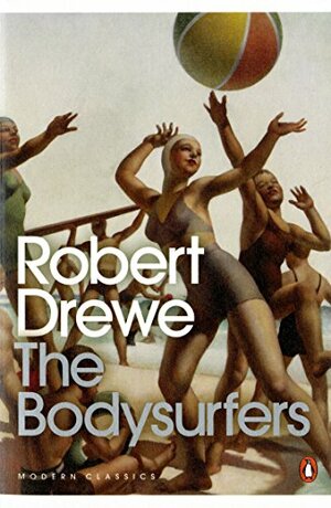 The Bodysurfers by Robert Drewe