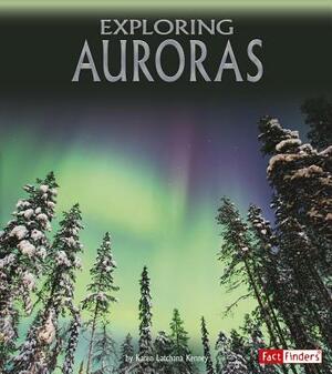 Exploring Auroras by Karen Latchana Kenney