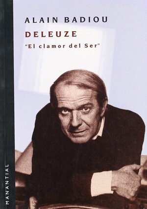 Deleuze Clamor del Ser by Alain Badiou