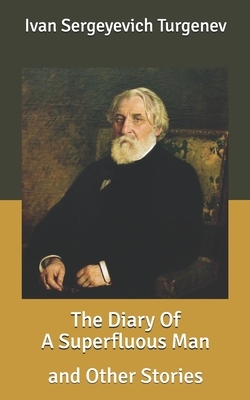 The Diary Of A Superfluous Man: and Other Stories by Ivan Turgenev