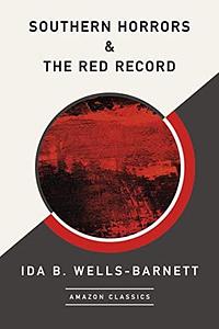 Southern Horrors & The Red Record by Ida B. Wells