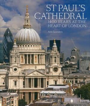 St Paul's Cathedral: 1,400 Years at the Heart of London by Ann Saunders
