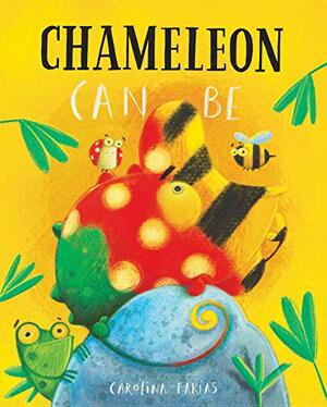 Chameleon Can Be by Carolina Farias