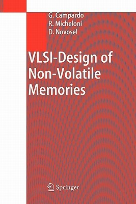 Vlsi-Design of Non-Volatile Memories by David Novosel, Giovanni Campardo, Rino Micheloni