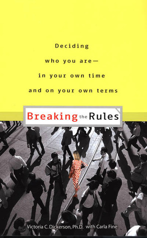 Who Cares What You're Supposed to Do?: Breaking the Rules to Get What You Want in Love, Life, and Work by Carla Fine, Victoria C. Dickerson