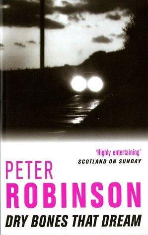 Dry Bones That Dream: DCI Banks 7 by Peter Robinson, Peter Robinson