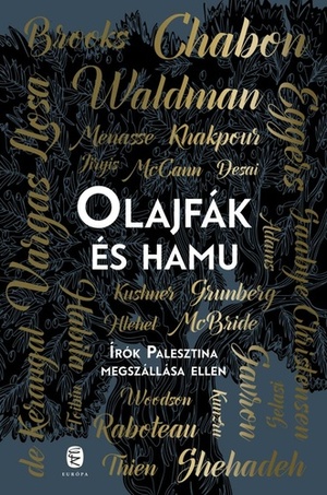 Olajfák ​és hamu: Írók Palesztina megszállása ellen by Michael Chabon, Ayelet Waldman