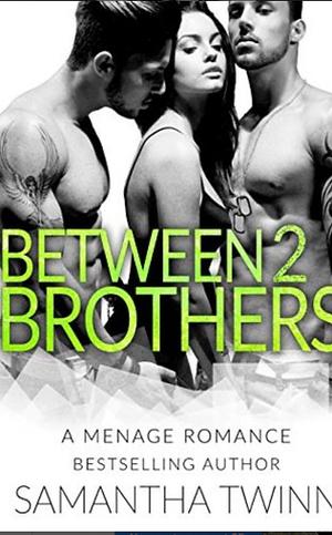 Between 2 Brothers by Samantha Twinn