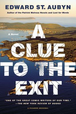 A Clue to the Exit by Edward St Aubyn