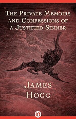 The Private Memoirs and Confessions of a Justified Sinner by James Hogg