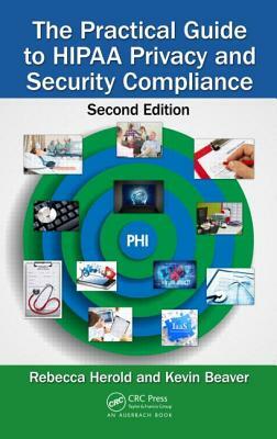 The Practical Guide to Hipaa Privacy and Security Compliance by Kevin Beaver, Rebecca Herold