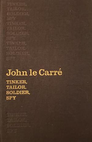 Tinker, Tailor, Soldier, Spy by John le Carré