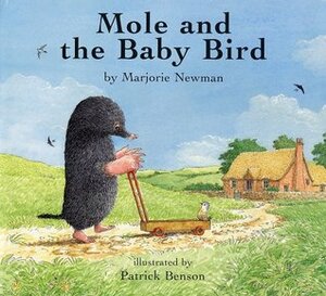 Mole and the Baby Bird by Marjorie Newman, Patrick Benson