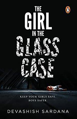 The Girl in the Glass Case by Devashish Sardana