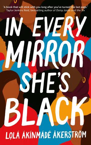 In Every Mirror She's Black by Lola Akinmade Åkerström