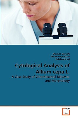 Cytological Analysis of Allium Cepa L. by Habib Ahmad, Mohammad Islam, Shumila Qureshi