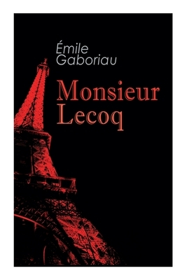 Monsieur Lecoq: Murder Mystery Novel by Émile Gaboriau