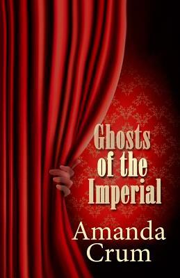 Ghosts of the Imperial by Amanda Crum