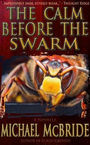 The Calm before the Swarm by Michael McBride