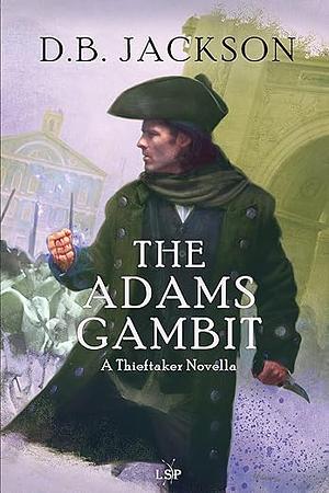 The Adams Gambit: A Thieftaker Novella by D.B. Jackson