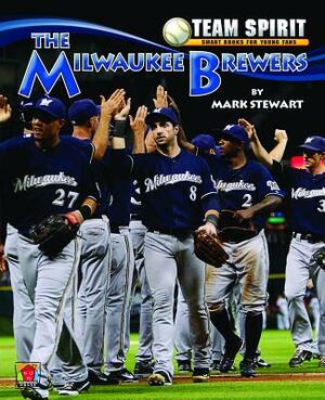 The Milwaukee Brewers by Mark Stewart