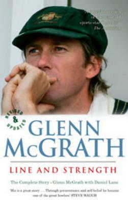 Line and Strength: The Complete Story by Glenn McGrath