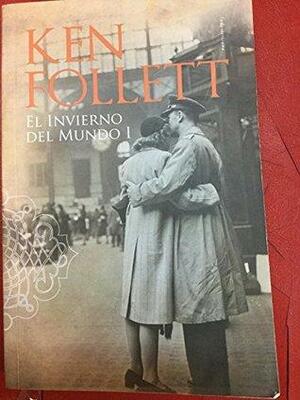 El Invierno Del Mundo l by Ken Follett