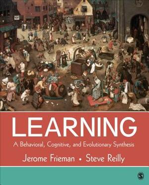 Learning: A Behavioral, Cognitive, and Evolutionary Synthesis by Stephen Reilly, Jerome Frieman