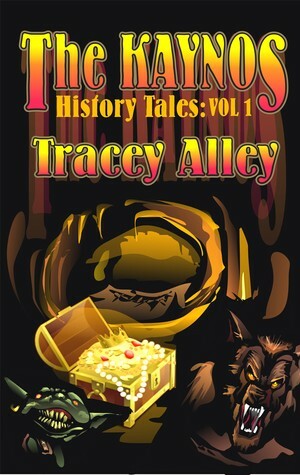 The Kaynos History Tales (Vol 1) by Tracey Alley