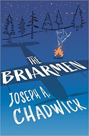 The Briarmen by Joseph A. Chadwick