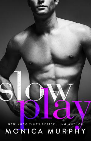 Slow Play by Monica Murphy