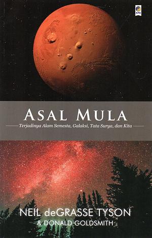Asal Mula: Terjadinya Alam Semesta, Galaksi, Tata Surya, dan Kita by Donald Goldsmith, Neil deGrasse Tyson