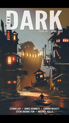 The Dark Issue 107, April 2024 by Steve Rasnic Tem, Carina Bissett, James Bennett, Michael Kelly