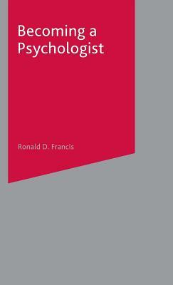 Becoming a Psychologist by Ronald Francis