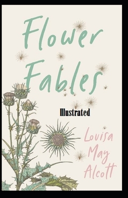 Flower Fables Illustrated by Louisa May Alcott