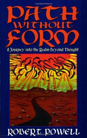 Path Without Form: A Journey Into the Realm Beyond Thought by Robert Powell