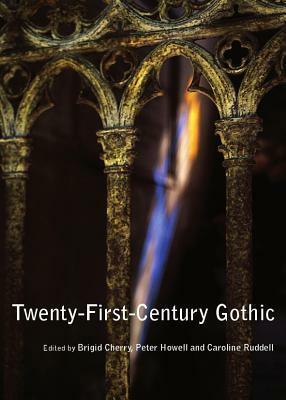 Twenty-First-Century Gothic by Brigid Cherry, Peter Howell, Caroline Ruddell, Dean Lockwood, Xavier Aldana Reyes, Rachel Mizsei Ward, Maria Mellins, Margaret Bethray, Brian Jarvis, Gary Farnell, Melanie Chan, Rebecca Janicker