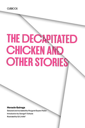 The Decapitated Chicken and Other Stories by Horacio Quiroga