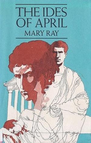 The ides of April by Mary Ray, Mary Ray