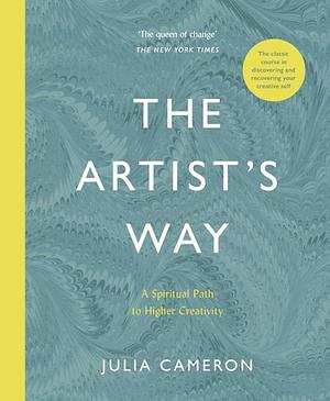 The Artist's Way: A Spiritual Path to Higher Creativity by Julia Cameron