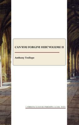 Can You Forgive Her? Volume II by Anthony Trollope